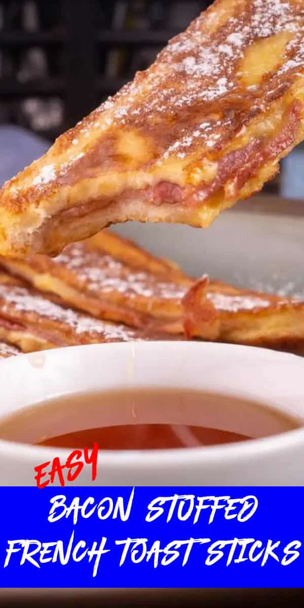 easy bacon stuffed french toast sticks - breakfast - lunch - dinner - party food